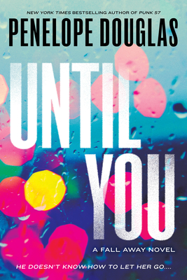 Until You (The Fall Away Series #2) By Penelope Douglas Cover Image