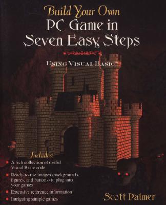 Build Your Own PC Game in Seven Easy Steps: Using Visual Basic Cover Image