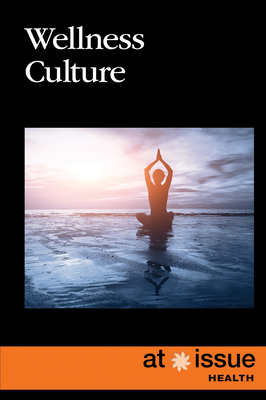 Wellness Culture (At Issue) By Sabine Cherenfant (Compiled by) Cover Image
