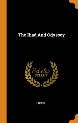 The Iliad and Odyssey By Homer (Created by) Cover Image