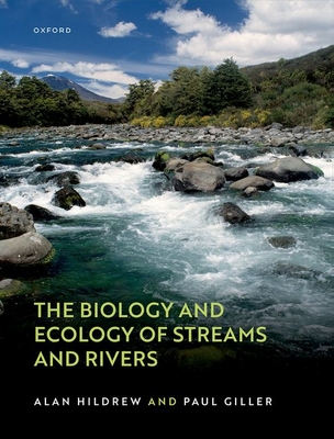 The Biology and Ecology of Streams and Rivers By Alan Hildrew, Paul Giller Cover Image