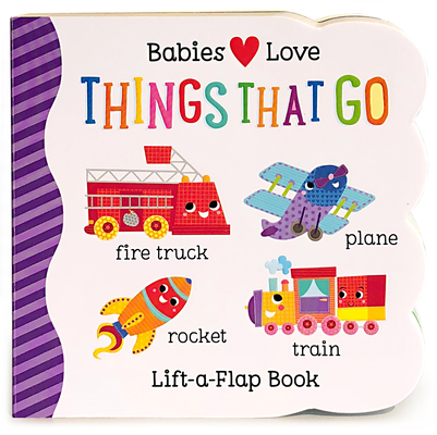 Babies Love Things That Go By Cottage Door Press (Editor), Rose Nestling, Martina Hogan (Illustrator) Cover Image