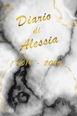 Agenda Scuola 2019 - 2020 - Alessia: Mensile - Settimanale - Giornaliera - Settembre 2019 - Agosto 2020 - Obiettivi - Rubrica - Orario Lezioni - Appun Cover Image
