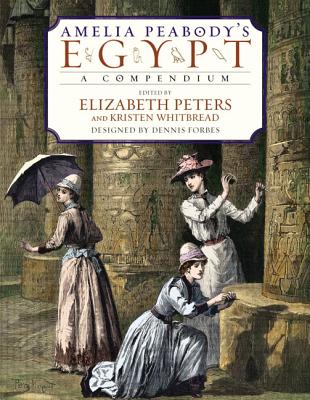Amelia Peabody's Egypt: A Compendium By Elizabeth Peters, Kristen Whitbread Cover Image