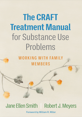 The CRAFT Treatment Manual for Substance Use Problems: Working with Family Members Cover Image