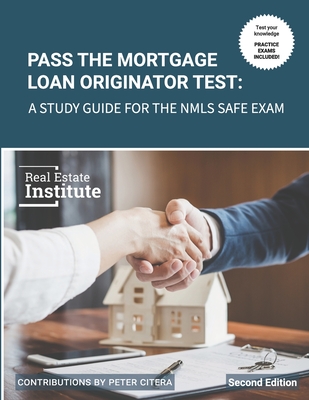 Pass the Mortgage Loan Originator Test: A Study Guide for the NMLS SAFE Exam By Peter Citera (Contribution by), Real Estate Institute Cover Image