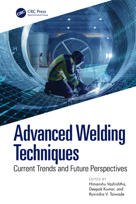 Advanced Welding Techniques: Current Trends and Future Perspectives Cover Image