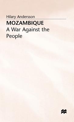 Mozambique: A War Against the People By Hilary Andersson Cover Image