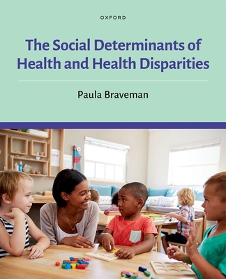 The Social Determinants of Health and Health Disparities By Paula Braveman Cover Image