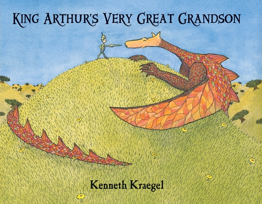 King Arthur's Very Great Grandson By Kenneth Kraegel, Kenneth Kraegel (Illustrator) Cover Image