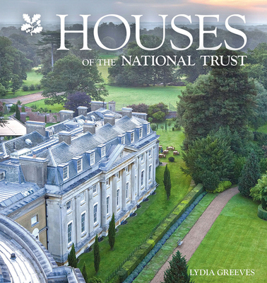Houses of the National Trust: Homes with History By Lydia Greeves Cover Image