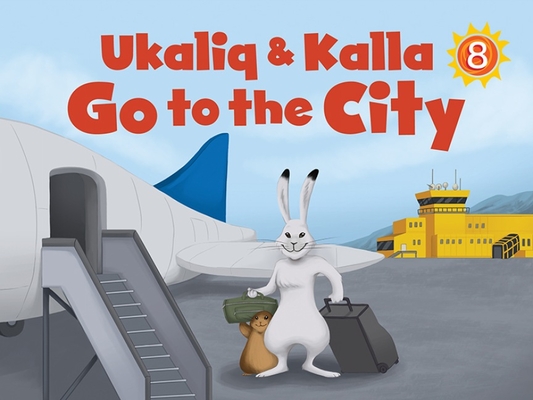 Ukaliq and Kalla Go to the City: English Edition Cover Image