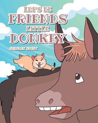 Let's Be Friends Little Donkey By Shirley Stuby Cover Image