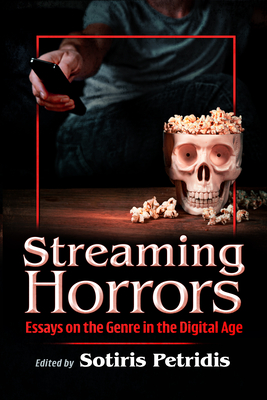Streaming Horrors: Essays on the Genre in the Digital Age Cover Image
