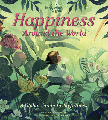 Lonely Planet Kids Happiness Around the World 1 By Lonely Planet Kids, Kate Baker, Wazza Pink (Illustrator) Cover Image