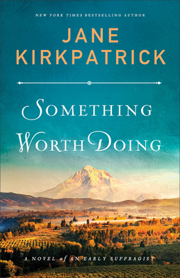 Something Worth Doing: A Novel of an Early Suffragist