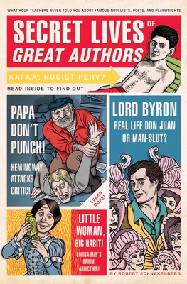 Secret Lives of Great Authors: What Your Teachers Never Told You about Famous Novelists, Poets, and Playwrights Cover Image