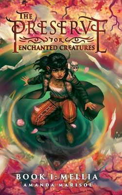 The Preserve for Enchanted Creatures By Amanda Marisol Cover Image