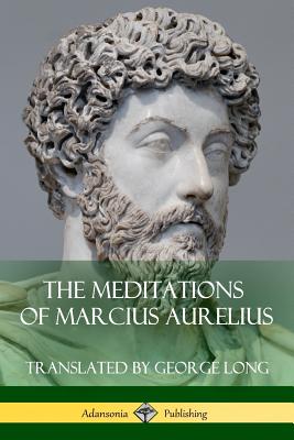 The Meditations of Marcius Aurelius By George Long, Marcus Aurelius Cover Image