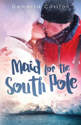 Maid for the South Pole By Demelza Carlton Cover Image