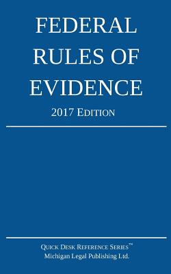 Federal Rules of Evidence; 2017 Edition By Michigan Legal Publishing Ltd Cover Image