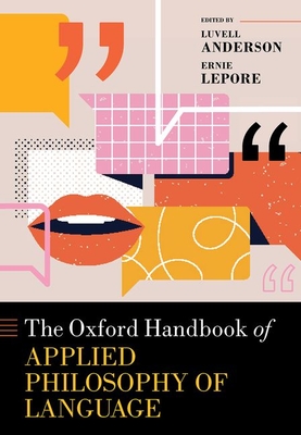 The Oxford Handbook of Applied Philosophy of Language (Oxford Handbooks)
