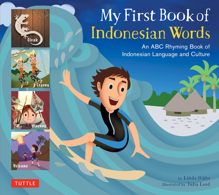 My First Book of Indonesian Words: An ABC Rhyming Book of Indonesian Language and Culture (My First Words) By Linda Hibbs, Julia Laud (Illustrator) Cover Image