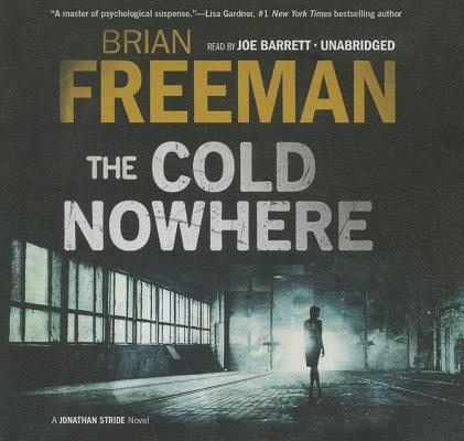 The Cold Nowhere (Jonathan Stride Novels #6) By Brian Freeman, Joe Barrett (Read by) Cover Image