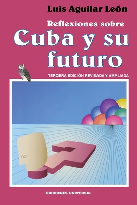 Reflexiones Sobre Cuba Y Su Futuro (Coleccion Cuba y Sus Jueces) By Luis Aguilar León Cover Image
