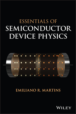 Essentials of Semiconductor Device Physics By Emiliano R. Martins Cover Image
