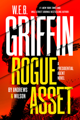 W. E. B. Griffin Rogue Asset by Andrews & Wilson (Presidential Agent Novels #9) Cover Image