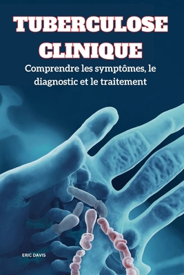 Tuberculose Clinique: Comprendre les symptômes, le diagnostic et le traitement Cover Image