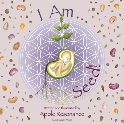 I Am Seed! By Apple Resonance Cover Image