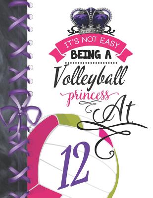 It's Not Easy Being A Volleyball Princess At 12: Rule School Large A4 Team College Ruled Composition Writing Notebook For Girls By Writing Addict Cover Image