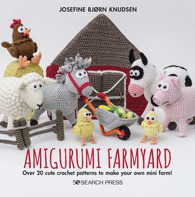 Amigurumi Farmyard: Over 20 cute crochet patterns to make your own mini  farm! (Hardcover)