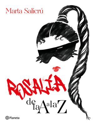 Rosalía de la A A La Z: Una Biografía No Oficial / Rosalía from A to Z: An Unofficial Biography By Marta Salicrú Cover Image