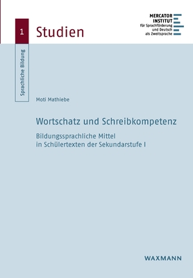 Wortschatz und Schreibkompetenz: Bildungssprachliche Mittel in Schülertexten der Sekundarstufe I By Moti Mathiebe Cover Image