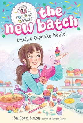Emily's Cupcake Magic! (Cupcake Diaries: The New Batch #1) Cover Image