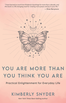 You Are More Than You Think You Are: Practical Enlightenment for Everyday Life By Kimberly Snyder Cover Image