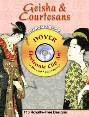 Geisha and Courtesans CD-ROM and Book [With CDROM] (Electronic Clip Art) Cover Image