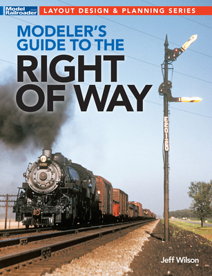 Modeler's Guide to the Railroad Right-Of-Way By Jeff Wilson Cover Image