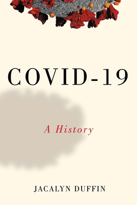 COVID-19: A History (Canadian Essentials #1) By Jacalyn Duffin Cover Image