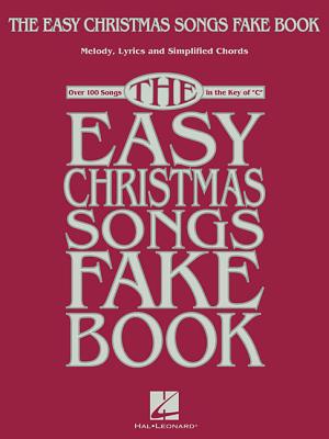 The Easy Christmas Songs Fake Book: 100 Songs in the Key of C By Hal Leonard Corp (Created by) Cover Image