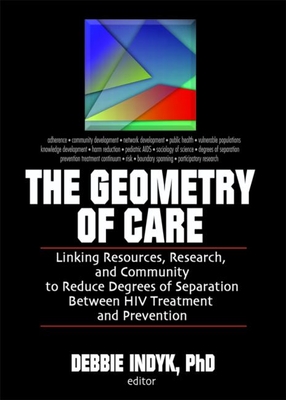 The Geometry of Care: Linking Resources, Research, and Community to Reduce Degrees of Separation Between HIV Treatment and (Social Work in Health Care #42) Cover Image