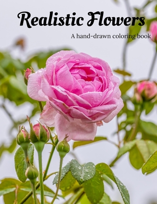 A hand-drawn coloring book: Realistic Flowers Cover Image