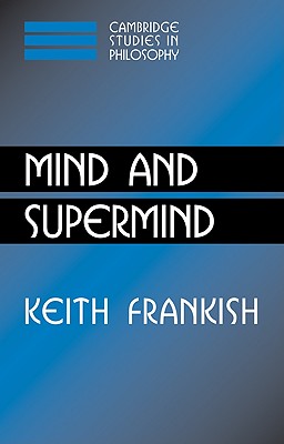 Mind and Supermind (Cambridge Studies in Philosophy) By Keith Frankish Cover Image