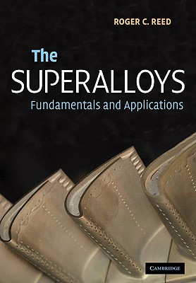The Superalloys: Fundamentals and Applications By Roger C. Reed Cover Image
