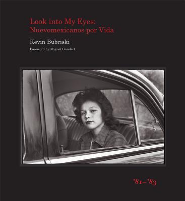 Look into My Eyes: Nuevomexicanos por Vida, '81-'83 By Kevin Bubriski Cover Image