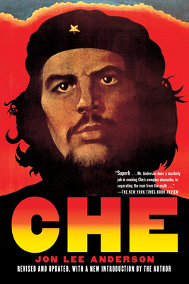 Che Guevara: A Revolutionary Life (Revised Edition) By Jon Lee Anderson Cover Image