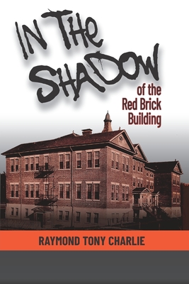 In The Shadow Of The Red Brick Building By Raymond Tony Charlie Cover Image